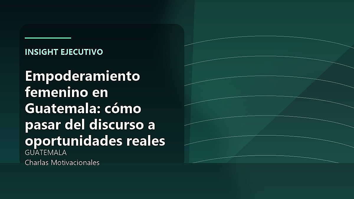 Empoderamiento femenino en Guatemala: cómo pasar del discurso a oportunidades reales